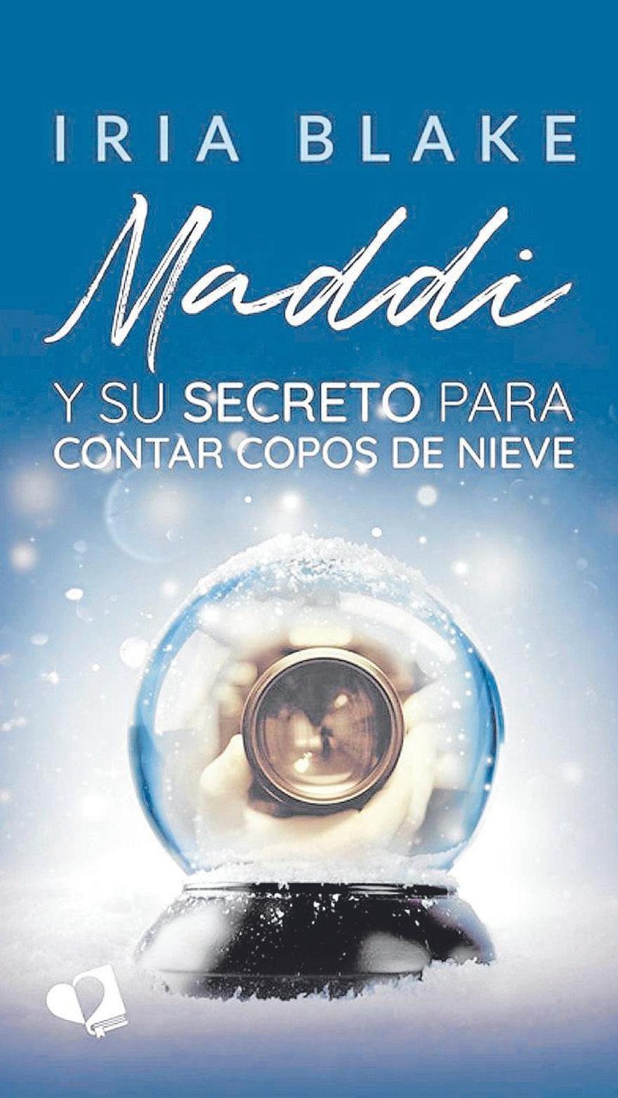 La novela 'Maddie y su secreto para contar copos de nieve' (2022) escrita por Iria Blake.