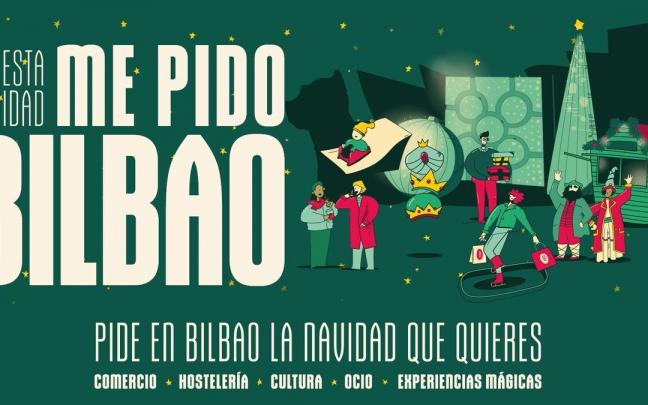 &ldquo;Esta Navidad ME PIDO BILBAO. Pide en Bilbao la Navidad que quieres&rdquo;