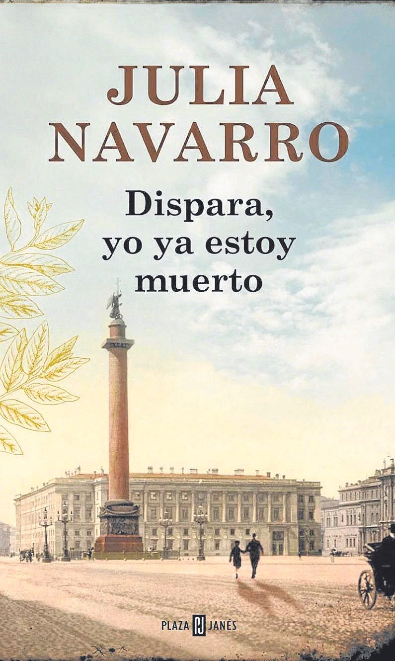 La novela titulada 'Dispara, yo ya estoy muerto', de Julia Navarro.