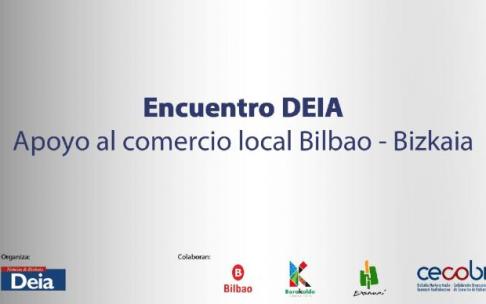 Encuentro DEIA: Apoyo al comercio local de Bilbao-Bizkaia Encuentro DEIA: Apoyo al comercio local de Bilbao-Bizkaia
