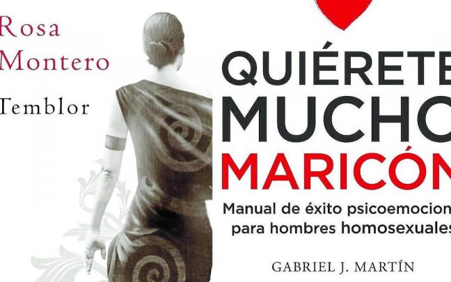 Las portadas de los libros 'Temblor', de Rosa Montero, y 'Quiérete mucho, maricón', de Gabriel J. Martín. Las portadas de los libros 'Temblor', de Rosa Montero, y 'Quiérete mucho, maricón', de Gabriel J. Martín.