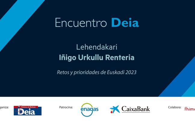 Encuentro DEIA. Lehendakari IÑIGO URKULLU RENTERIA. Euskadi 2023, retos y prioridades.